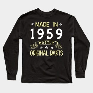 Made In 1959 Mostly Original Parts Happy Birthday 61 Years Old To Me Dad Mom Papa Nana Husband Wife Long Sleeve T-Shirt